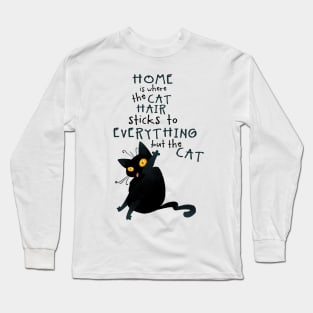 Home is Where the Cat Hair Sticks to Everything Long Sleeve T-Shirt